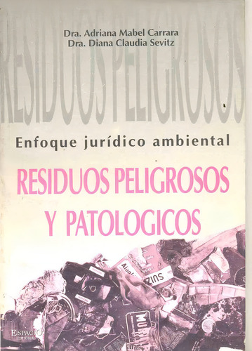 Residuos Peligrosos Y Patologicos Enfoque Juridico Ambiental, De Carrara Sevitz. N/a, Vol. Volumen Unico. Editorial Espacio Editorial, Tapa Blanda, Edición 1 En Español