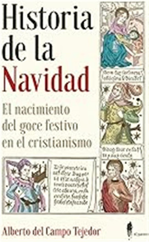 Historia De La Navidad: El Nacimiento Del Goce Festivo En El