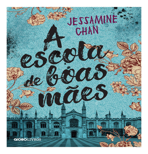A Escola De Boas Mães, De Jessamine Chan. Editora Globo Livros, Capa Mole Em Português