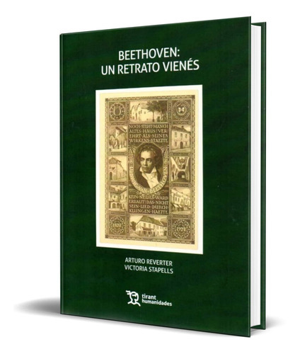 Beethoven Un Retrato Vienés, De Victoria Stapells,arturo Reverter. Editorial Tirant Humanidades, Tapa Blanda En Español, 2020