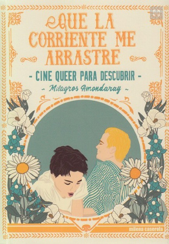 Que La Corriente Me Arrastre / M Amondaray / Milena Caserola