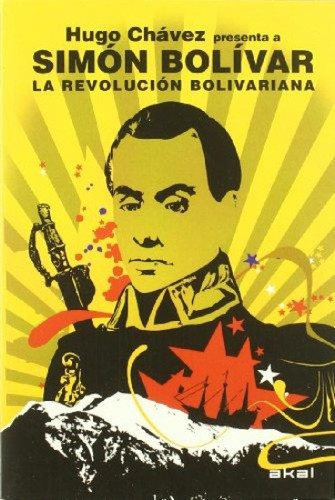 Revolucion Bolivariana, La. Hugo Chavez Presenta A Simon Bol