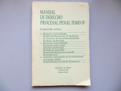 Manual De Derecho Procesal Penal Tomo Iv Carlos M De Elia