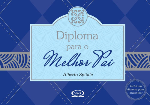 Diploma para o melhor pai, de Spitale, Alberto. Coleção Premium Editorial VR Editora, capa mole em português, 2011