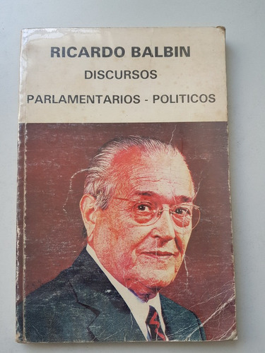 Ricardo Balbin Discursos Parlamentarios - Politicos