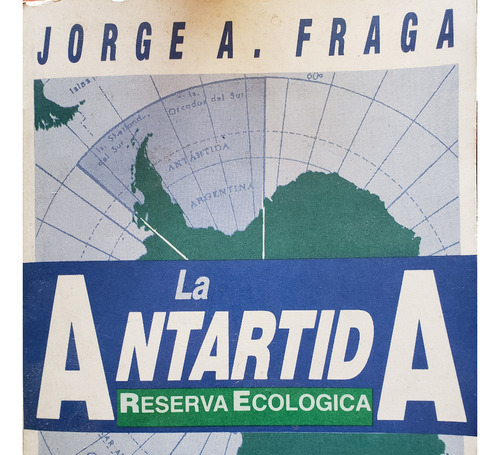 La Antártida Reserva Ecológica Jorge Fraga