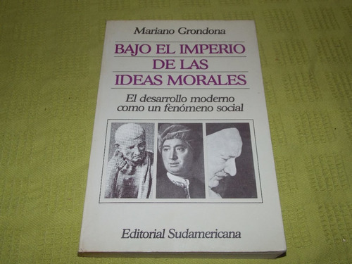 Bajo El Imperio De Las Ideas Morales - Mariano Grondona