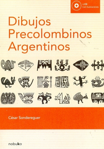Dibujos Precolombinos Argentinos   César Sondereguer