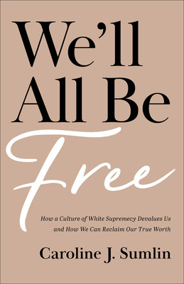 Libro We'll All Be Free: How A Culture Of White Supremacy...