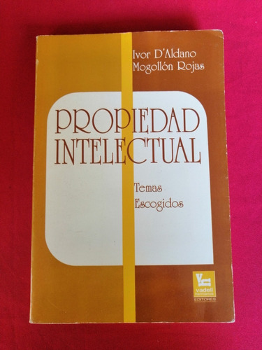 Propiedad Intelectual Temas Escogidos Ivor D Aldano , Mogoll