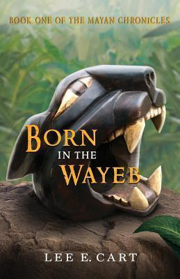 Libro Born In The Wayeb : Book One Of The Mayan Chronicle...