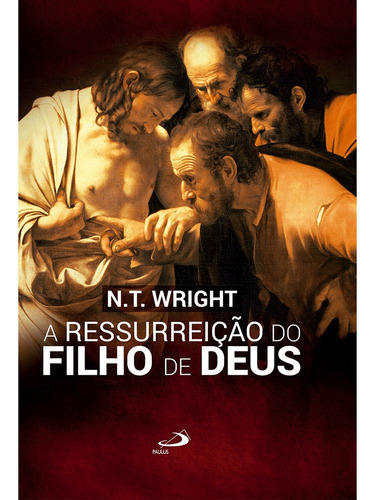 A Ressurreição Do Filho De Deus - N. T. Wright, De N. T. Wright. Editora Academia Cristã / Paulus Em Português