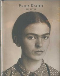 Frida Kahlo. Sus Fotos (libro Original)