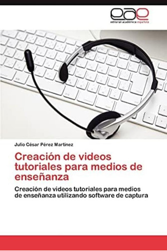 Libro: Creación De Videos Tutoriales Para Medios De Creación