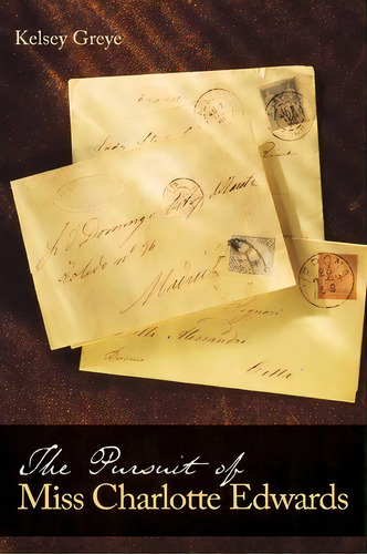 The Pursuit Of Miss Charlotte Edwards, De Kelsey Greye. Editorial Westbow Press, Tapa Blanda En Inglés