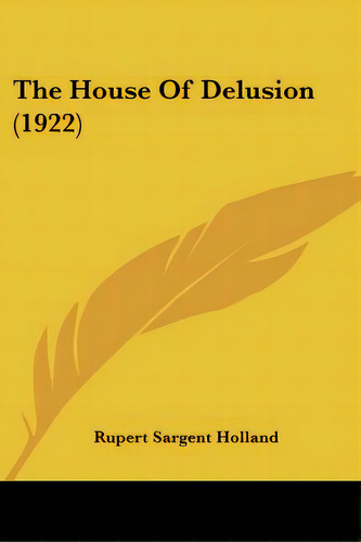 The House Of Delusion (1922), De Holland, Rupert Sargent. Editorial Kessinger Pub Llc, Tapa Blanda En Inglés