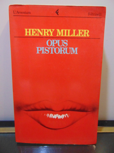 Adp Opus Pistorum Henry Miller / Ed. Feltrinelli 1984 Milano