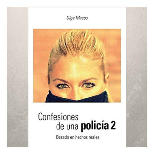 Libro Confesiones De Una Policãa 2 - Maeso,olga