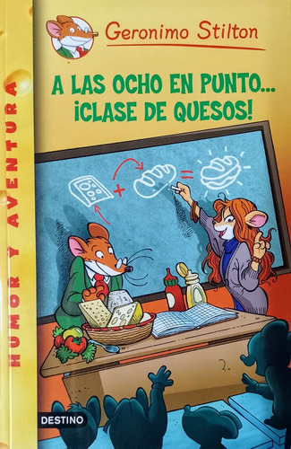 A Las Ocho En Punto Clase De Quesos (geronimo Stilton 54)