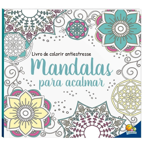 Livro Mandalas Para Acalmar - Livro De Colorir Antiestresse - Todolivro [2023]