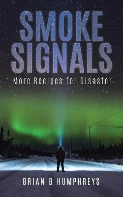 Libro Smoke Signals : More Recipes For Disaster - Brian B...