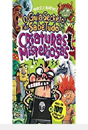 Livro O Guia Secreto Do Sabetudo: Criaturas Misteriosas - Marcelo Martinez [2014]