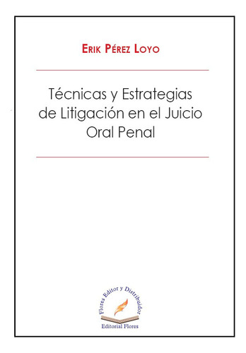 Técnicas Y Estrategias De Litigación En El Juicio Oral Penal