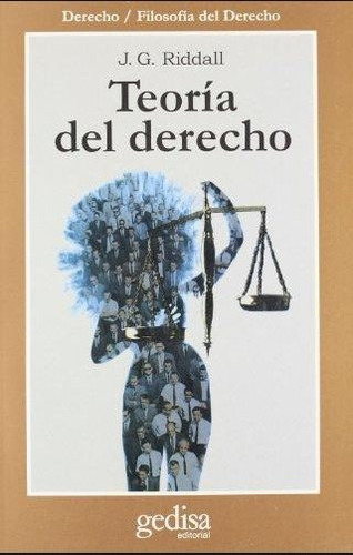 Teoría del derecho, de Riddall, J G. Serie Cla- de-ma Editorial Gedisa en español, 2008