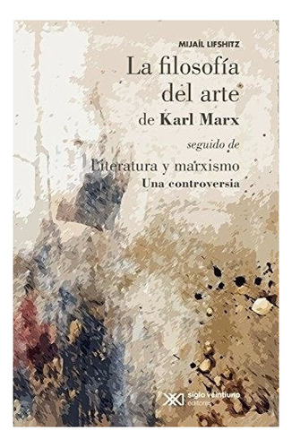 Filosofia Del Arte De Karl Marx Seguido De Literatura Y Mar