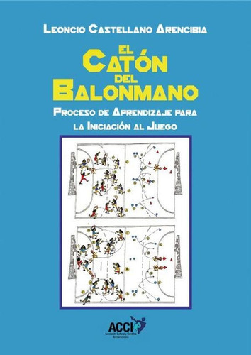 El Catón Del Balonmano, De Leoncio Ildefonso Castellano Arencibia. Editorial Acci, Tapa Blanda En Español, 2017