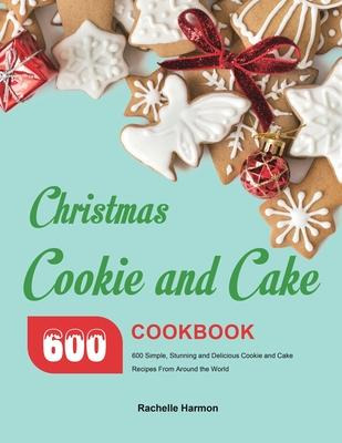 Libro Christmas Cookie And Cake Cookbook : 600 Simple, St...