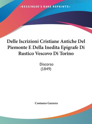Libro Delle Iscrizioni Cristiane Antiche Del Piemonte E D...