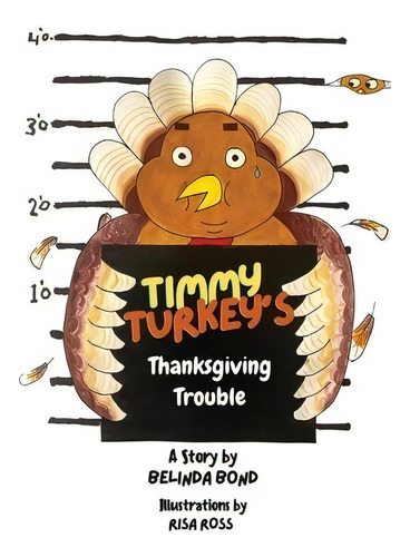 Timmy Turkey's Thanksgiving Trouble, De Bond, Belinda. Editorial Lightning Source Inc, Tapa Blanda En Inglés