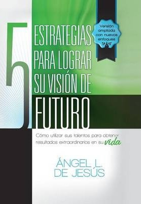 Libro 5 Estrategias Para Lograr Su Vision De Futuro - Ang...