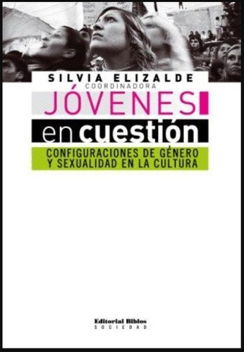 Jóvenes En Cuestión. Configuraciones De Género Y Sexualidad