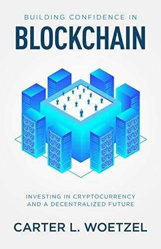 Building Confidence In Blockchain: Investing In Cryptocurrency And A Decentralized Future, De Woetzel, Carter Lee. Editorial New Degree Press, Tapa Blanda En Inglés