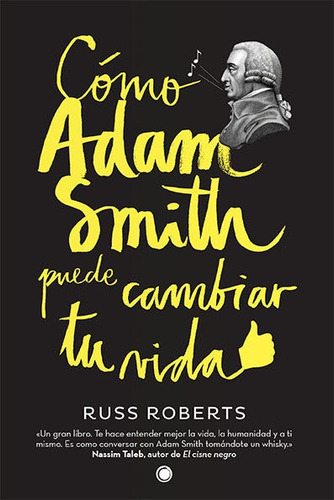 Como Adam Smith Puede Cambiar Tu Vida - Roberts, Russell