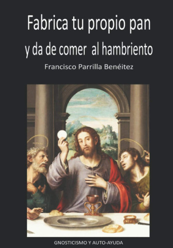 Libro: Fabrica Tu Propio Pan Y Da De Comer Al Hambriento: Gn