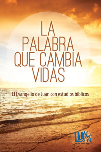 La Palabra Que Cambia Vidas · Evangelio De Juan, De Evangelio De Juan. Editorial Mundo Hispano, Tapa Blanda En Español, 2014