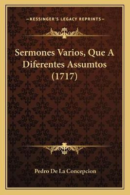 Libro Sermones Varios, Que A Diferentes Assumtos (1717) -...