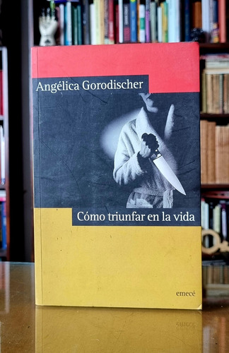 Como Triunfar En La Vida - Angelica Gorodischer - Atelier