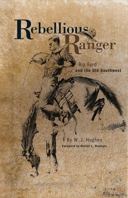 Libro Rebellious Ranger: Rip Ford And The Old Southwest -...