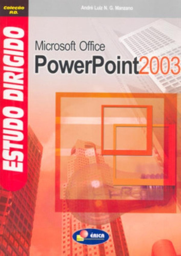 Estudo Dirigido De Microssoft Office  Power Point 2003, De Manzao, Andre Luiz N. G.. Editora Erica (somos Educacao-tecnicos), Edição 2004 Em Português