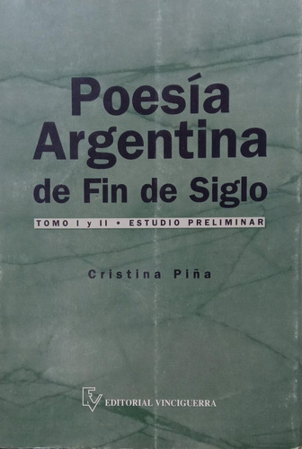 Cristina Piña Poesía Argentina De Fin De Siglo Tomo 1 Y 2