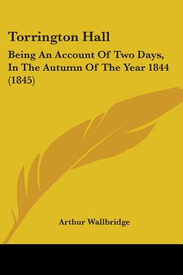 Libro Torrington Hall: Being An Account Of Two Days, In T...