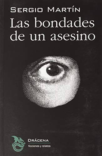 Las Bondades De Un Asesino: 28 -ficciones Y Relatos-