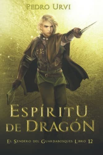 Espiritu De Dragon (el Sendero Del Guardabosques,.., de Urvi, Pedro. Editorial Independently Published en español