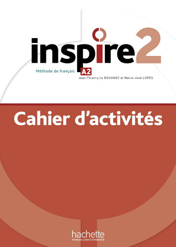Inspire 2 : Cahier D'activités + Audio Mp3, De Boisseaux, Véronique. Editorial Hachette, Tapa Blanda En Francés, 2020