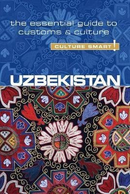 Uzbekistan - Culture Smart! The Essential Guide To Custom...