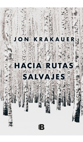 Hacia Rutas Salvajes - Aniversario - Krakauer - Ed B Libro